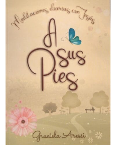 A Sus Pies: meditaciones diarias con Jesús