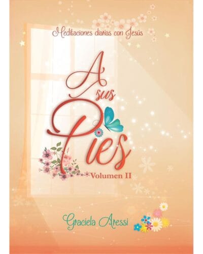 A Sus Pies: meditaciones diarias con Jesús, vol II