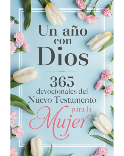Un año con Dios 365 devocionales del Nuevo Testamento para la mujer