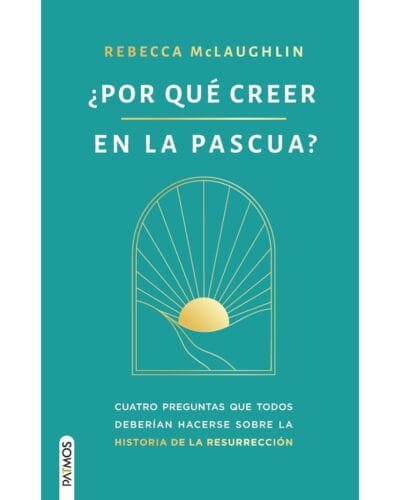 ¿Por qué creer en la Pascua?