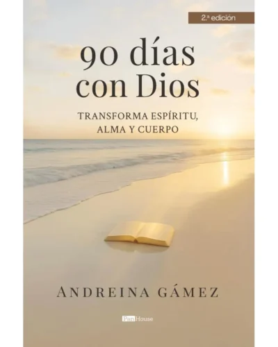 90 días con Dios: Transforma espíritu, alma y cuerpo | Andreina Gámez
