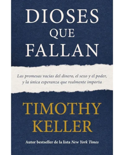Dioses que fallan | Timothy Keller