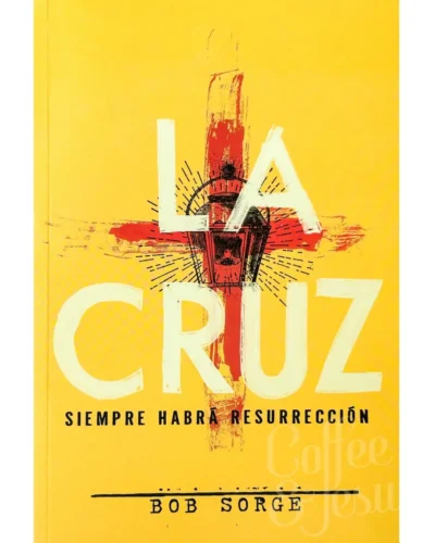La Cruz: Siempre habrá resurrección | Bob Sorge