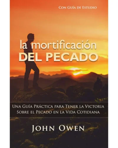 La Mortificacion Del Pecado - John Owen