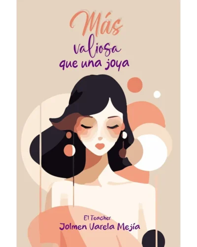 Más valiosa que una joya | Jolmen Varela Mejía