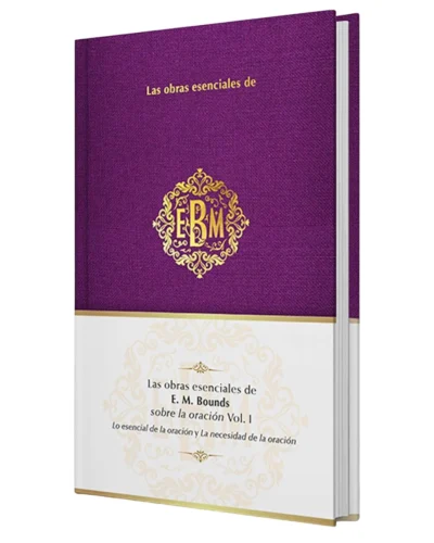 Obras Esenciales de E.M. Bounds sobre la Oración Vol I