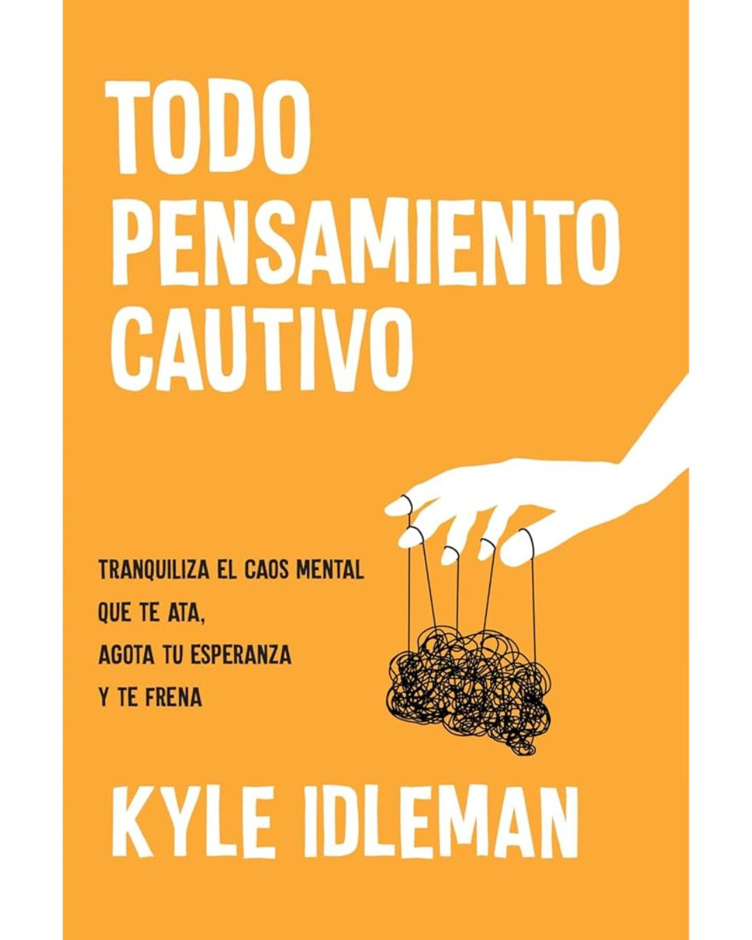 Todo Pensamiento Cautivo | Kyle Idleman