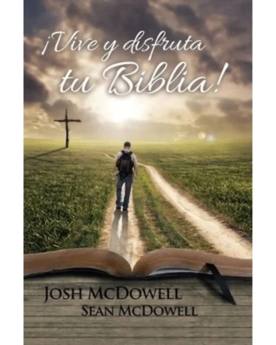 Vive y Disfruta tu Biblia | Josh McDowell & Sean McDowell