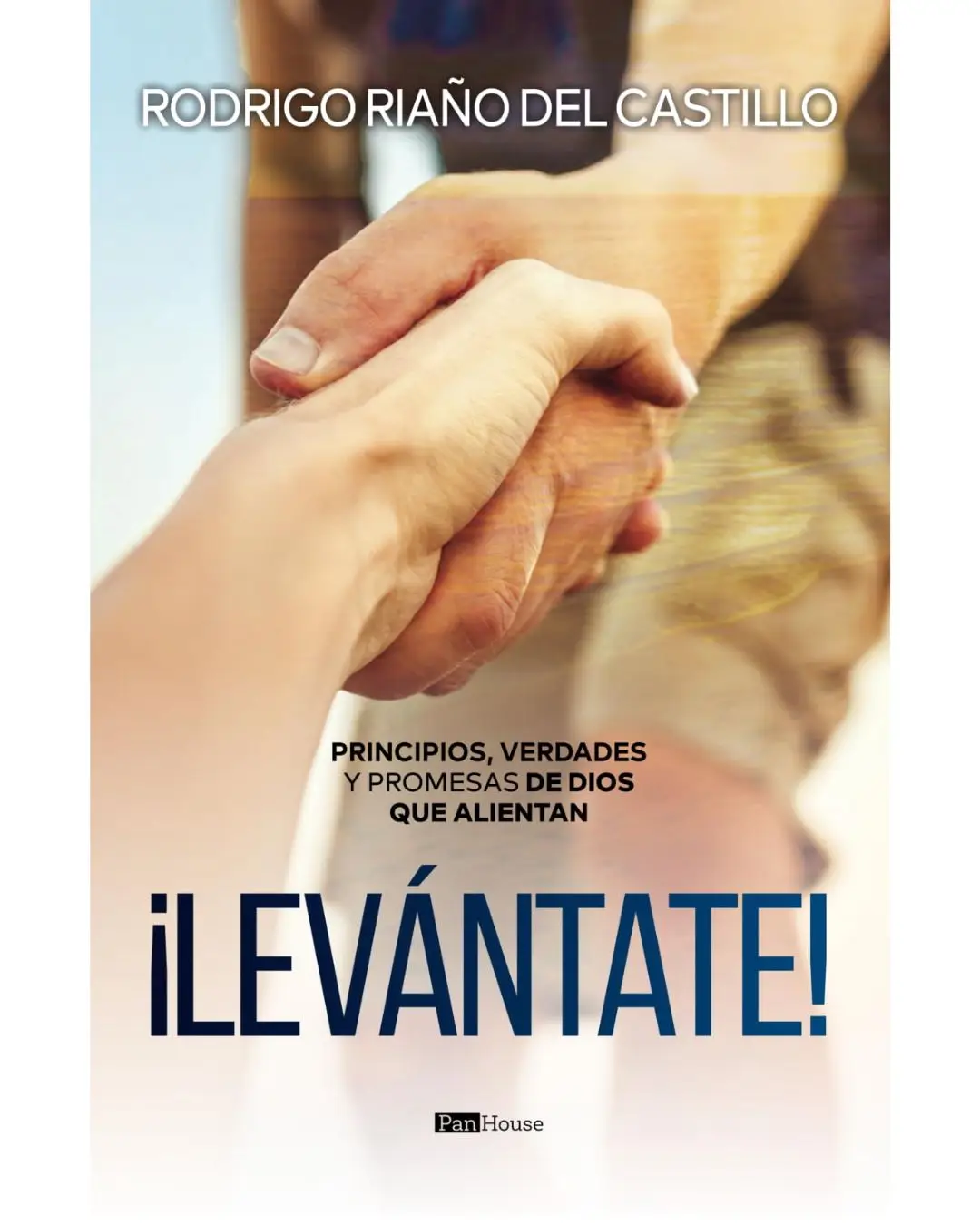 ¡Levántate!: Principios, verdades y promesas de Dios que alientan | Rodrigo Riaño Del Castillo