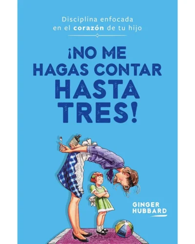 ¡No me hagas contar hasta tres! - Ginger Hubbard