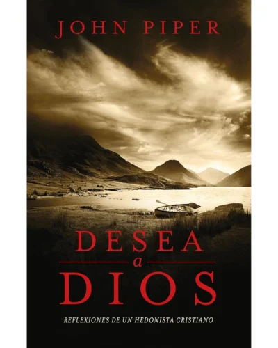 Desea a Dios - John Piper