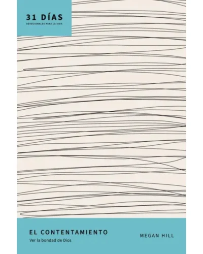 El contentamiento: Ver la bondad de Dios - Megan Hill