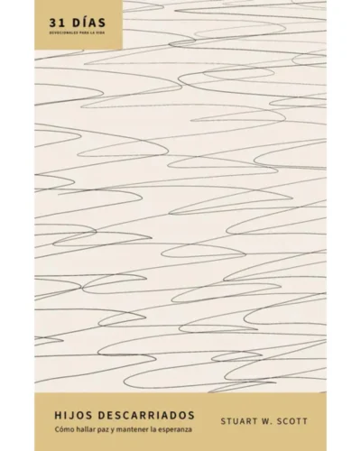 Hijos descarriados: Cómo hallar paz y mantener la esperanza - Stuart W. Scott