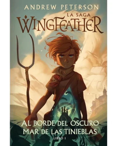 La Saga Wingfeather: Al Borde del Mar Oscuro Libro 1 - Andrew Peterson