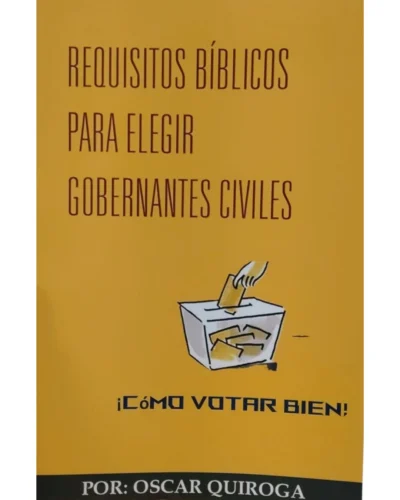 Requisitos bíblicos para elegir gobernantes civiles - Oscar Quiroga