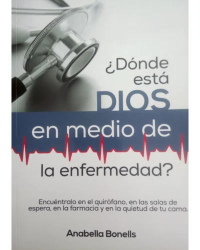 ¿Dónde está Dios en medio de la enfermedad? - Anabella Bonells