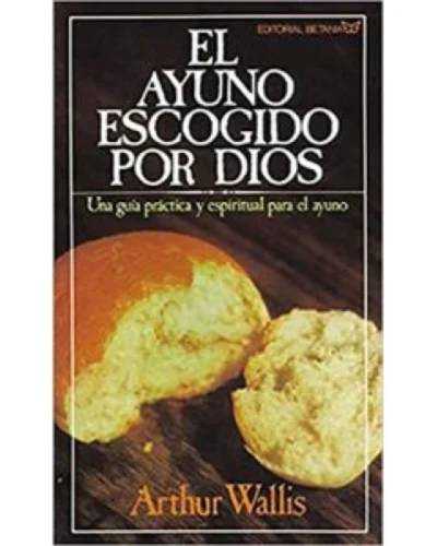El Ayuno Escogido Por Dios - Arthur Wallis