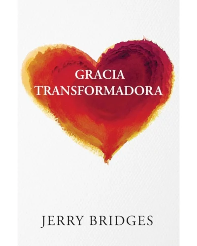 Gracia Trasnformadora - Jerry Bridges